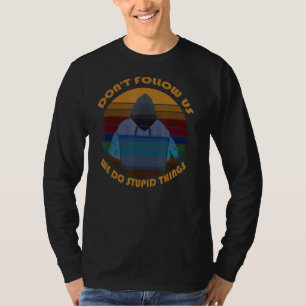 Camiseta Não nos sigas fazemos coisas estúpidas para um ven