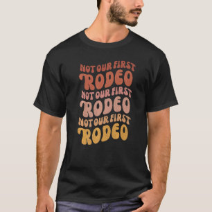 Camiseta Não nossa primeira Festa de solteira de Rodeio fav