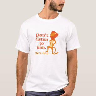 Camiseta Não o escute. Ele é Leão.