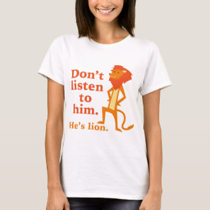 Camiseta Não o escute. Ele é Leão.