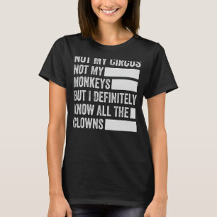 Camiseta Não O Meu Circo Não Os Meus Macacos, Mas Eu Conheç