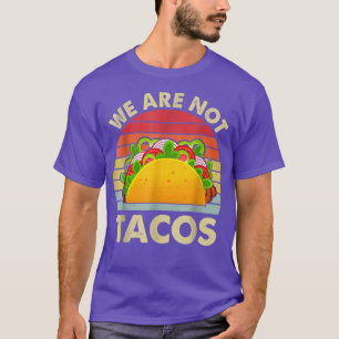 Camiseta Não O Taco Do Café Da Manhã Não Somos Tacos