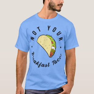 Camiseta Não O Taco Do Café Da Manhã Não Somos Tacos 674