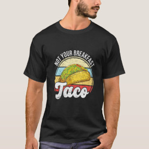 Camiseta Não O Taco Do Café Da Manhã Não Somos Tacos Mexica