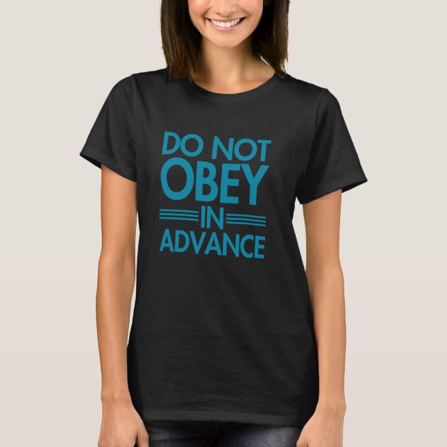 Camiseta Não Obedeça com Antecedência (Frente)