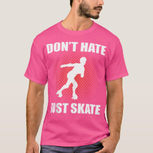 Camiseta Não Odeie, Apenas Patine Patinação Sobre Rodas Par