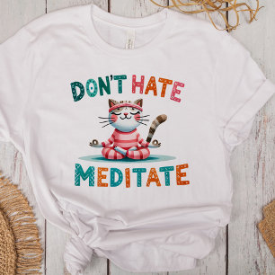 Camiseta "Não Odeie Meditar" Adolescentes Engraçados