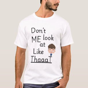 Camiseta Não olhe para mim assim   Engraçado Introdução