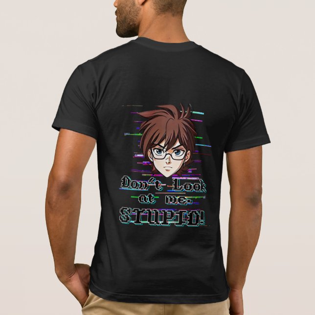Camiseta Não olhe para mim, ESTÚPIDO  (Verso)