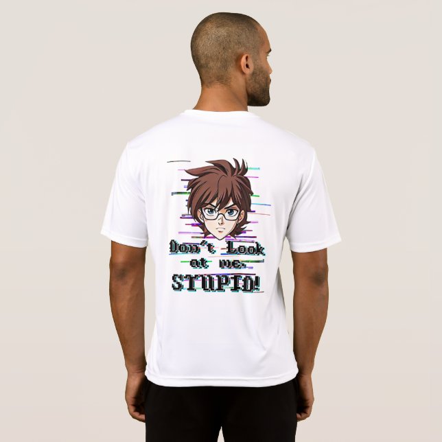 Camiseta Não olhe para mim, ESTÚPIDO  (Parte Traseira Completa)