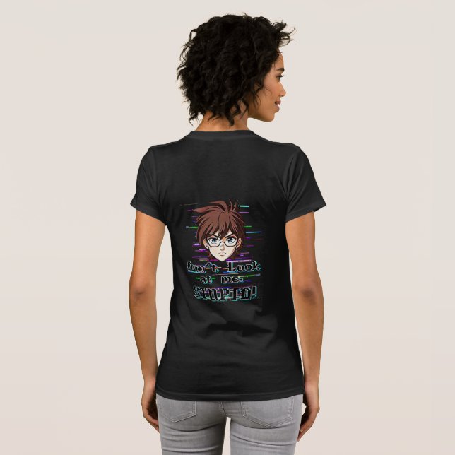 Camiseta Não olhe para mim, ESTÚPIDO  (Parte Traseira Completa)