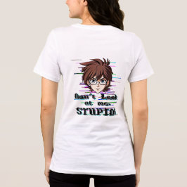 Camiseta Não olhe para mim, ESTÚPIDO 