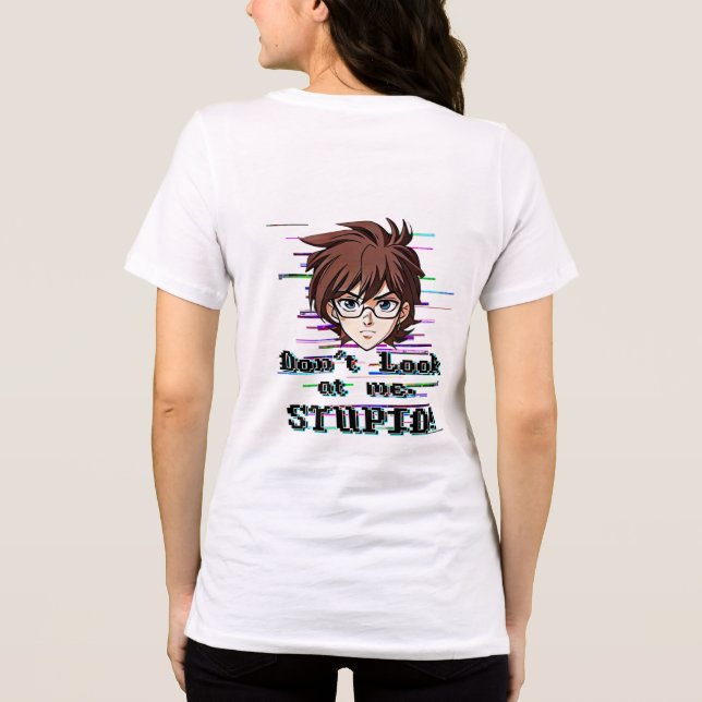 Camiseta Não olhe para mim, ESTÚPIDO  (Verso)