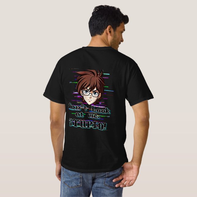 Camiseta Não olhe para mim, ESTÚPIDO  (Parte Traseira Completa)