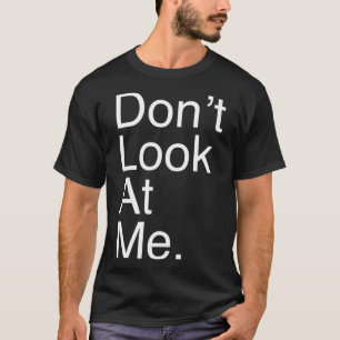 Camiseta Não Olhe Para Mim Tshirt Engraçada Por Introduve