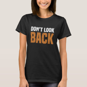 Camiseta Não olhe para trás motivacional