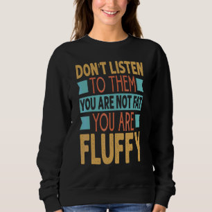 Camiseta Não Os Ouça Você Não É Gordo Você É Penugem