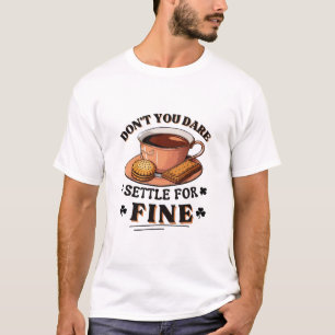 Camiseta Não ouse se contentar com citação fina