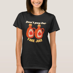 Camiseta Não Pague por Jarros Falsos Xarope de Bordo Humorí