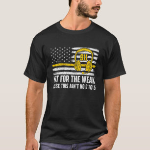 Camiseta Não Para O Fraco - Primeiro Respondedor Do Dispatc
