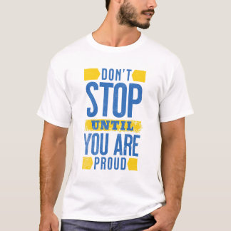 Camiseta Não pare até estar orgulhoso - presentes de motiva