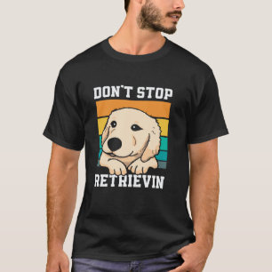 Camiseta Não Pare de Buscar Amante do Golden Retriever Fofo