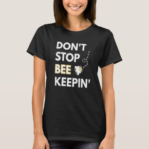 Camiseta Não Pare de Criar Abelhas Apicultor & Abelha Apicu
