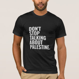 Camiseta não pare de falar sobre a palestina Basic White