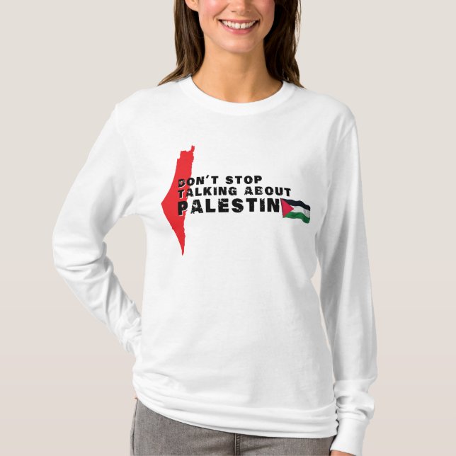 Camiseta Não pare de falar sobre Palestina, bandeira Palest (Frente)