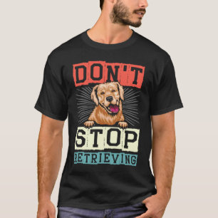 Camiseta Não Pare de Recuperar Cachorro Retro Golden Retrie