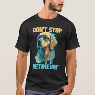 Camiseta Não Pare de Recuperar - Cão Retriever Dourado Retr