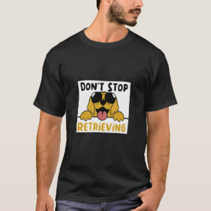 Camiseta Não Pare de Recuperar o Cachorro do Ouro 1