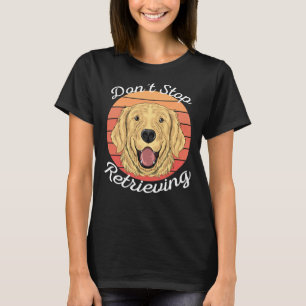 Camiseta Não Pare De Recuperar Ouros Engraçados Cachorro Qu