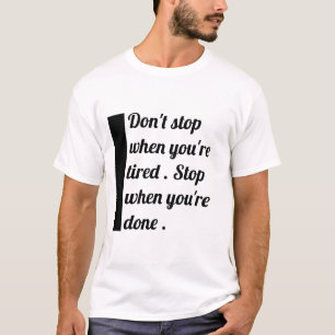 Camiseta Não pare quando estiver cansado.