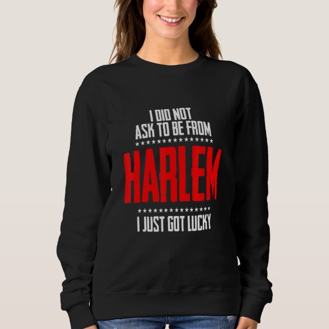 Camiseta Não Pedi Ao Harlem Que Acabei De Ter Sorte (Frente)