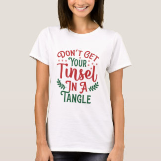 CAMISETA NÃO PEGUE O SEU TINSEL NUM TANGLE