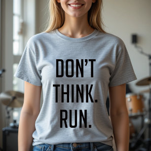 Camiseta Não pense, corra - executando a maratona
