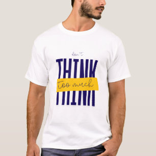 Camiseta Não Pense Demais