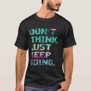 Camiseta Não Pense Só Continue Indo Treino Motivacional