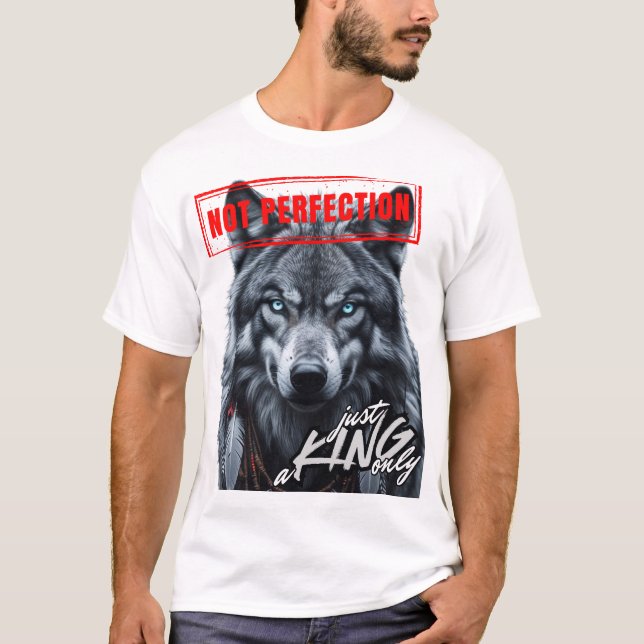 Camiseta "Não Perfeição Apenas um Rei" (Frente)