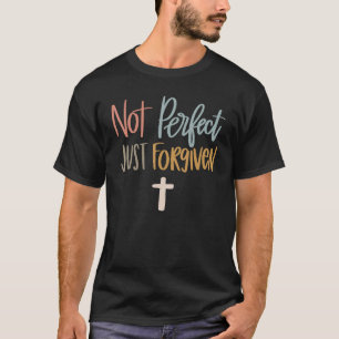 Camiseta não perfeito, apenas perdoada equipe cristã jesus
