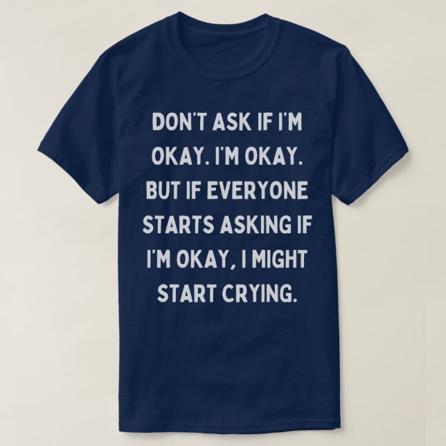 Camiseta Não Pergunte Se Estou Bem (Frente do Design)