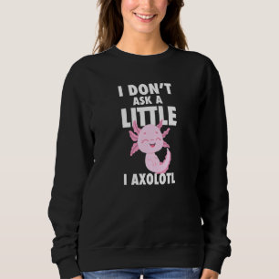 Camiseta Não Pergunto Um Pouco De Anfíbio Fi Axolotl Axolot