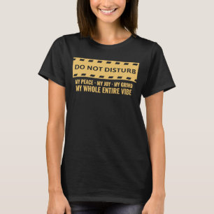 Camiseta Não Perturba A Minha Paz A Minha Alegria A Minha C