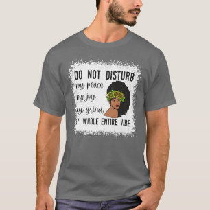 Camiseta Não Perturba A Minha Paz A Minha Alegria A Minha C