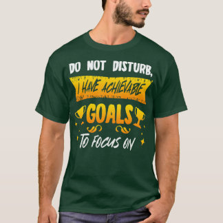 Camiseta Não Perturba Os Objetivos Alcançáveis Em Que Me Co
