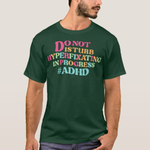 Camiseta NÃO perturbe a hiperfixação em curso e Prem