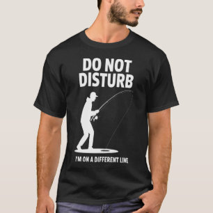 Camiseta Não Perturbe Estou Em Outra Linha - Pescador