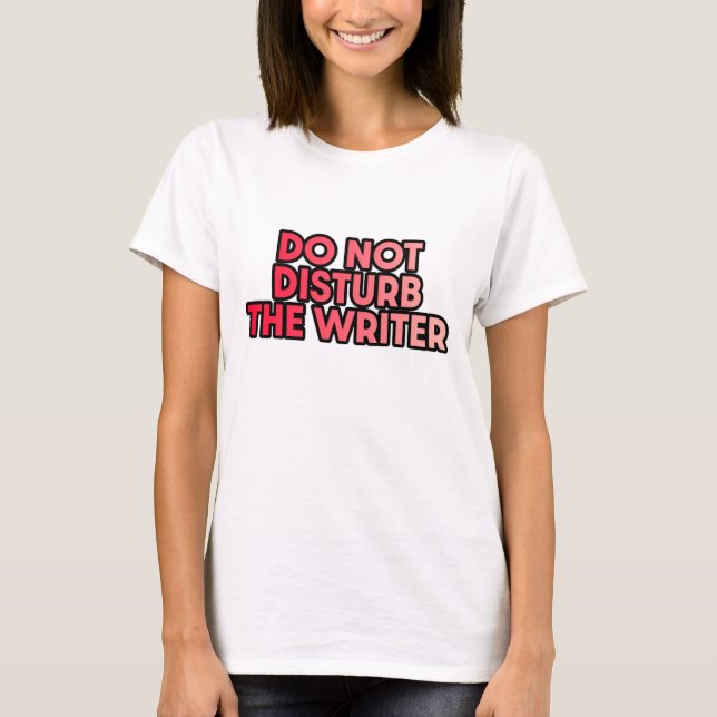 Camiseta Não Perturbe O Escritor (Frente)
