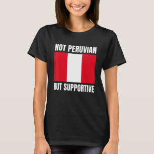 Camiseta Não Peruano, Mas Apoiante O Apoio À Bandeira Do Pe